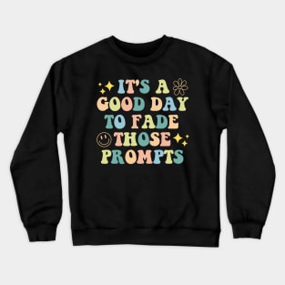 It's a Good Day to Fade Those Prompts,  Applied Behavior Analysis, behavior therapist Crewneck Sweatshirt